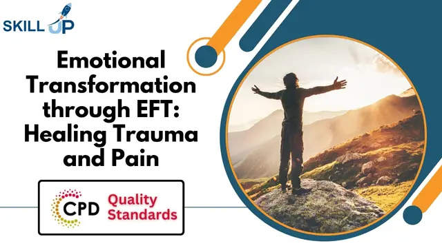 Emotional Transformation through EFT: Healing Trauma and Pain