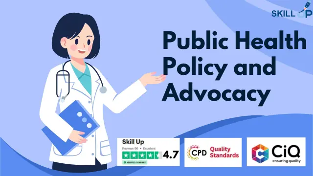 Public Health Policy and Advocacy - CPD Accredited