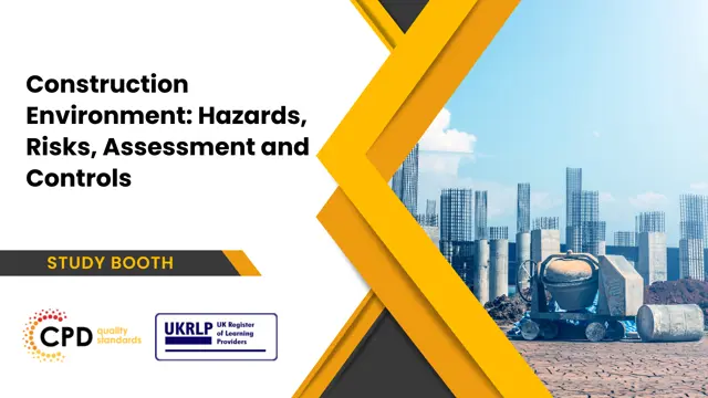 Construction Environment: Hazards, Risks, Assessment and Controls