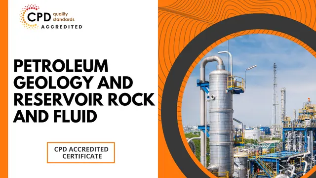 Petroleum Geology and Reservoir Rock and Fluid