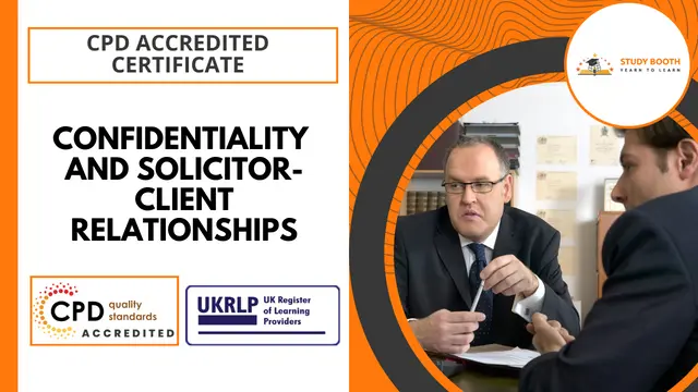 Confidentiality and Solicitor-Client Relationships: A Comprehensive Course