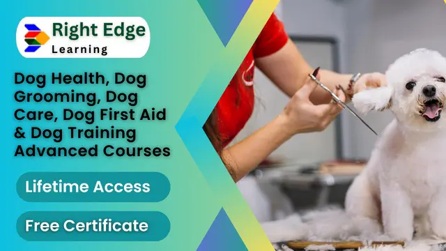 Dog Health, Dog Grooming, Dog Care, Dog First Aid & Dog Training Advanced Courses