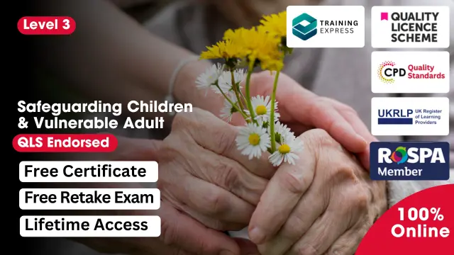 Level 3 Safeguarding Children & Vulnerable Adult –  QLS Endorsed