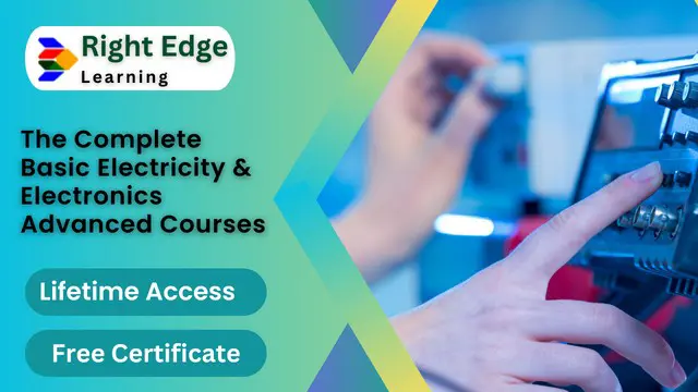 The Complete Basic Electricity & Electronics Advanced Courses