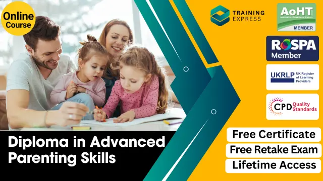 Diploma in Advanced Parenting Skills - CPD Certified