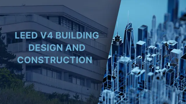LEED V4 - Building Design and Construction (Level 7)