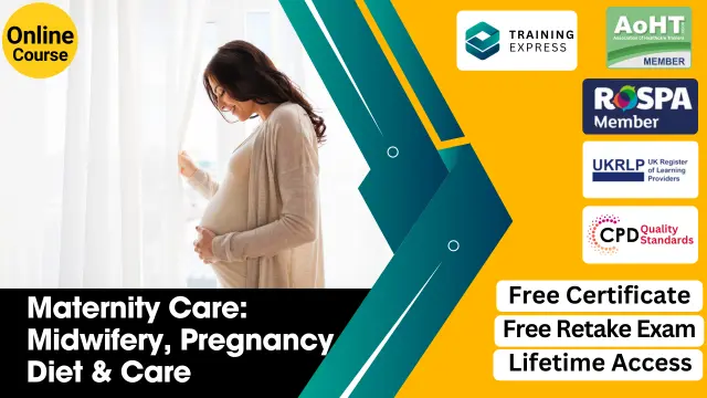 Maternity Care: Midwifery, Pregnancy Diet & Care - CPD Accredited Diploma