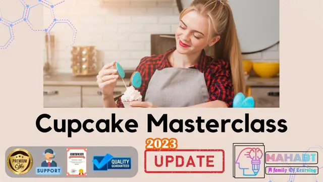 Cupcake Masterclass: Baking, Frosting, and Decoration Techniques