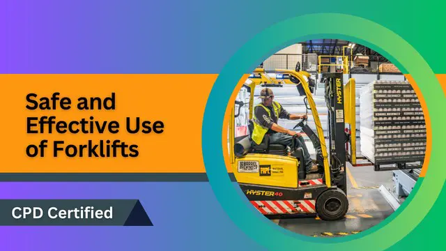 Safe and Effective Use of Forklifts