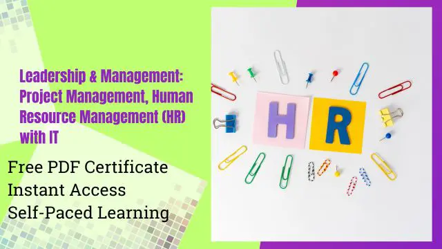 Leadership & Management: Project Management, Human Resources Management (HR) with IT