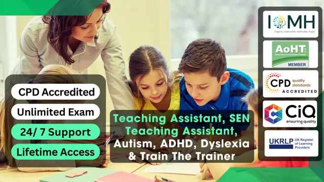 Teaching Assistant, SEN Teaching Assistant, Autism, ADHD, Dyslexia & Train The Trainer