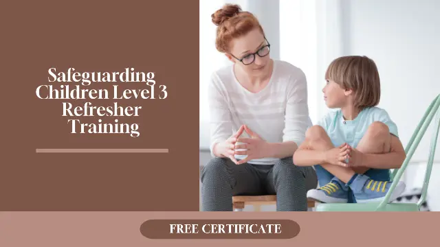 Safeguarding Children Level 3 Refresher Training