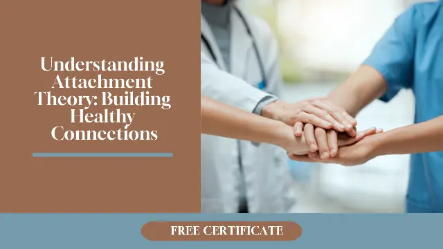 Understanding Attachment Theory: Building Healthy Connections