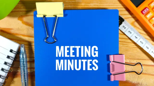 Minute Taking: Understanding Minute-Taking Protocols and Etiquette