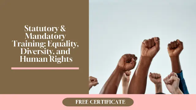 Statutory & Mandatory Training: Equality, Diversity, and Human Rights