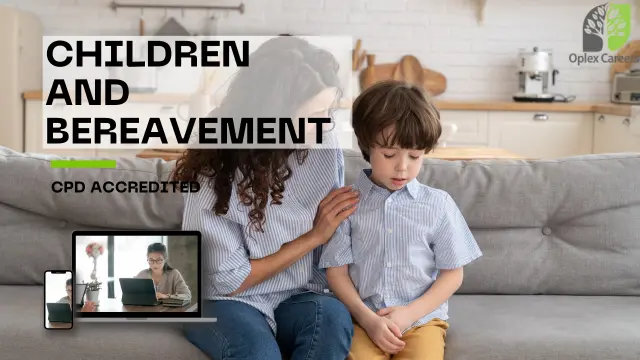 Children and Bereavement Course - Online and Accredited 