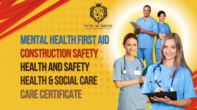 Mental Health First Aid, Construction Safety, Health and Safety & Social Care Certificate