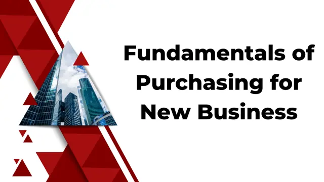 Fundamentals of Purchasing for New Business - CPD Certified Advance Course