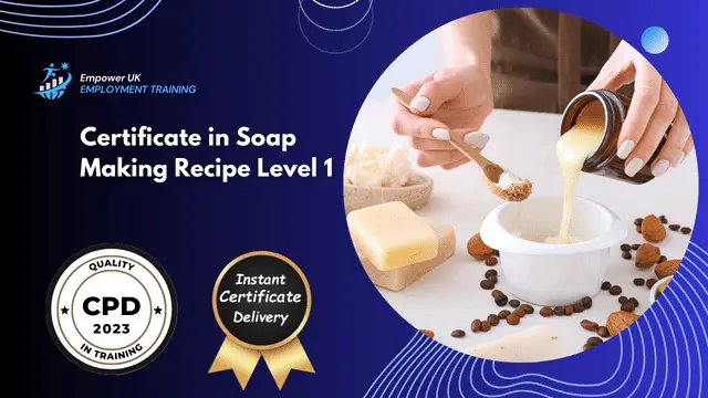 Certificate in Soap Making Recipe Level 1