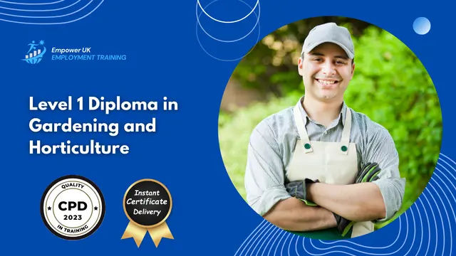 Level 1 Diploma in Gardening, Garden Design & Horticulture - CPD Certified