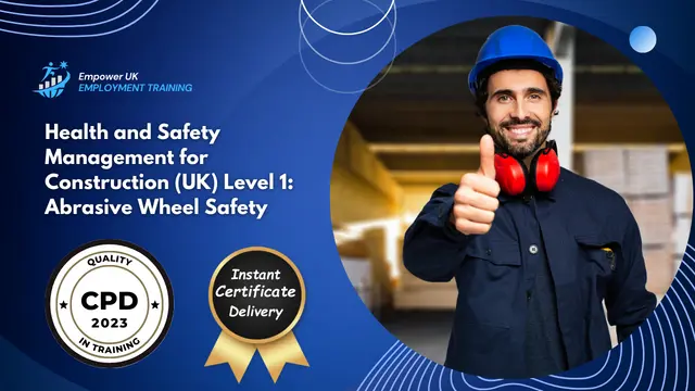 Health and Safety Management for Construction (UK)  Level 1: Abrasive Wheel Safety