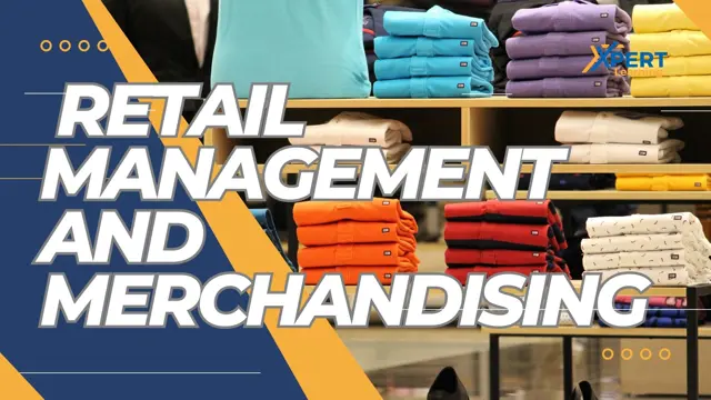  Retail Management and Merchandising