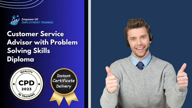 Customer Service Advisor with Problem Solving Skills Diploma - CPD Certified