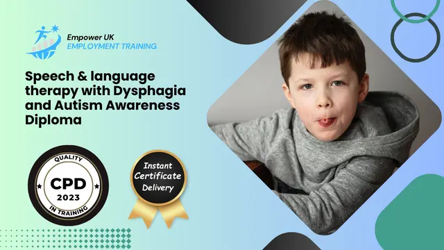 Speech & language therapy with Dysphagia and Autism Awareness Diploma