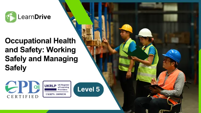 Occupational Health and Safety: Working Safely and Managing Safely