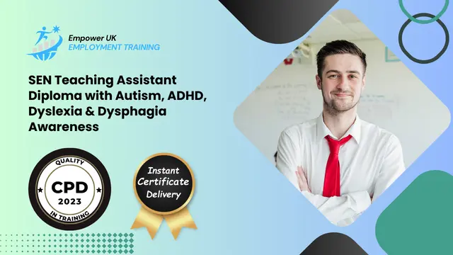 SEN Teaching Assistant Diploma with Autism, ADHD, Dyslexia & Dysphagia Awareness