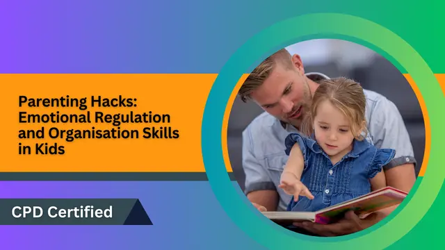 Parenting Hacks: Emotional Regulation and Organisation Skills in Kids