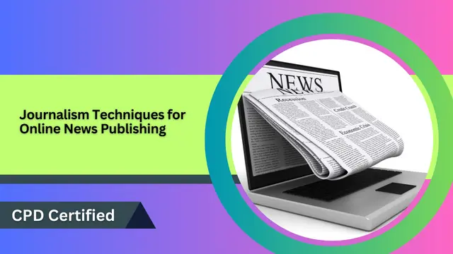 Journalism Techniques for Online News Publishing