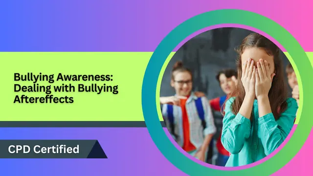 Bullying Awareness: Dealing with Bullying Aftereffects