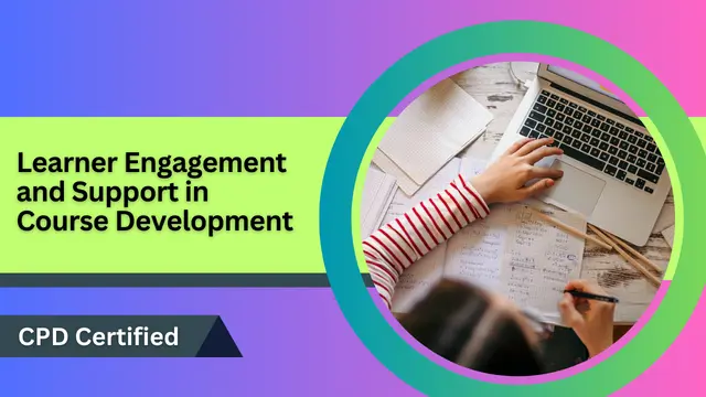 Learner Engagement and Support in Course Development