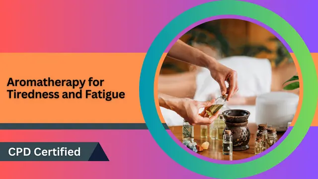 Aromatherapy for Tiredness and Fatigue