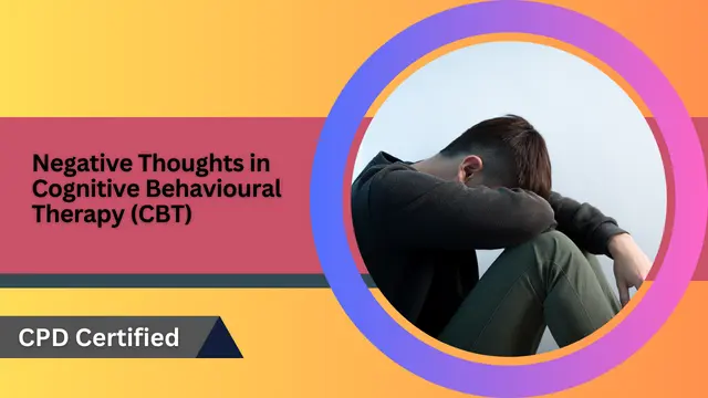 Negative Thoughts in Cognitive Behavioural Therapy (CBT)