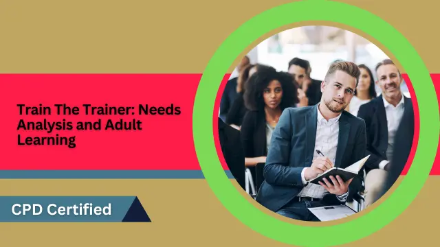 Train The Trainer: Needs Analysis and Adult Learning