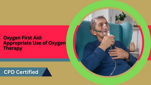 Oxygen First Aid: Appropriate Use of Oxygen Therapy
