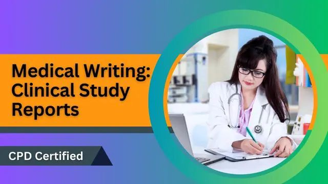 Medical Writing: Clinical Study Reports