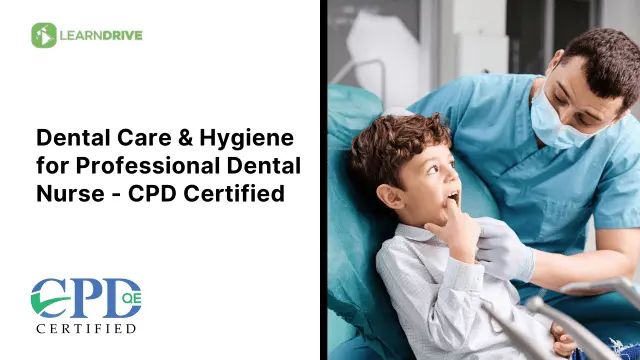 Dental Care & Hygiene for Professional Dental Nurse - CPD Certified