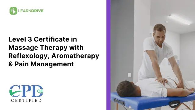 Level 3 Certificate in Massage Therapy with Reflexology, Aromatherapy & Pain Management