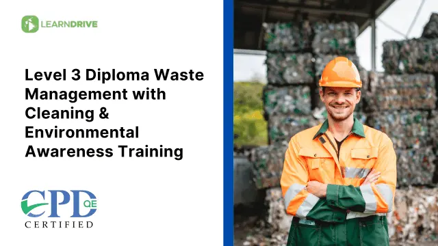 Level 3 Diploma Waste Management with Cleaning & Environmental Awareness Training 