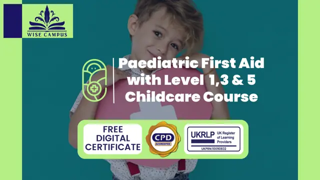 Paediatric First Aid with Level 1,3 & 5 Childcare Course