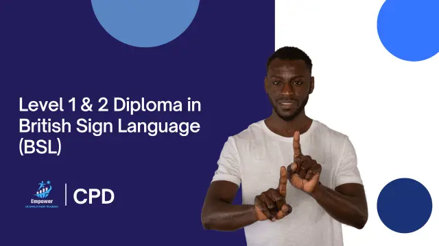 Level 1 & 2 Diploma in British Sign Language (BSL) - CPD Certified