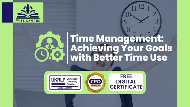 Time Management: Achieving Your Goals with Better Time Use