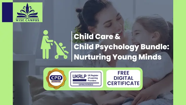Child Care & Child Psychology Bundle: Nurturing Young Minds - CPD Accredited