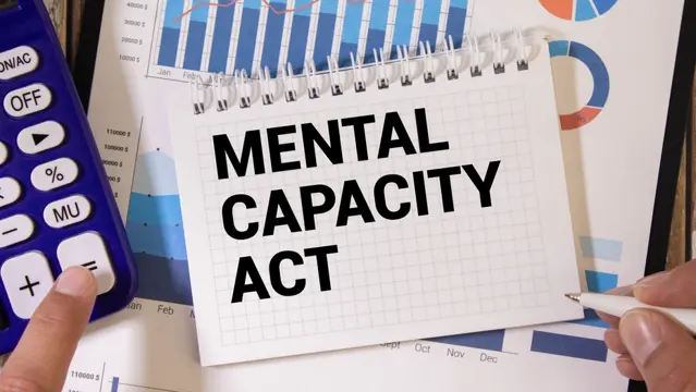 Mental Capacity Act and Mental Health Care - MCA and DOLS Course