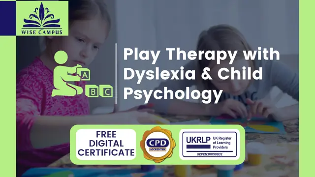 Play Therapy with Dyslexia & Child Psychology - CPD Certified