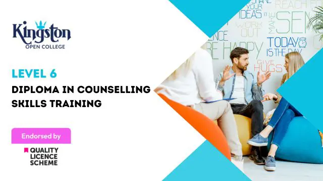 Diploma in Counselling Skills Training - Level 6 (QLS Endorsed)