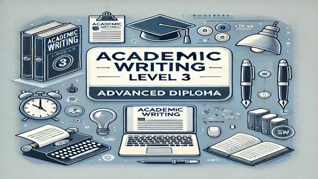 Academic Writing Level 3 Advanced Diploma